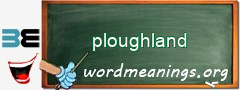 WordMeaning blackboard for ploughland